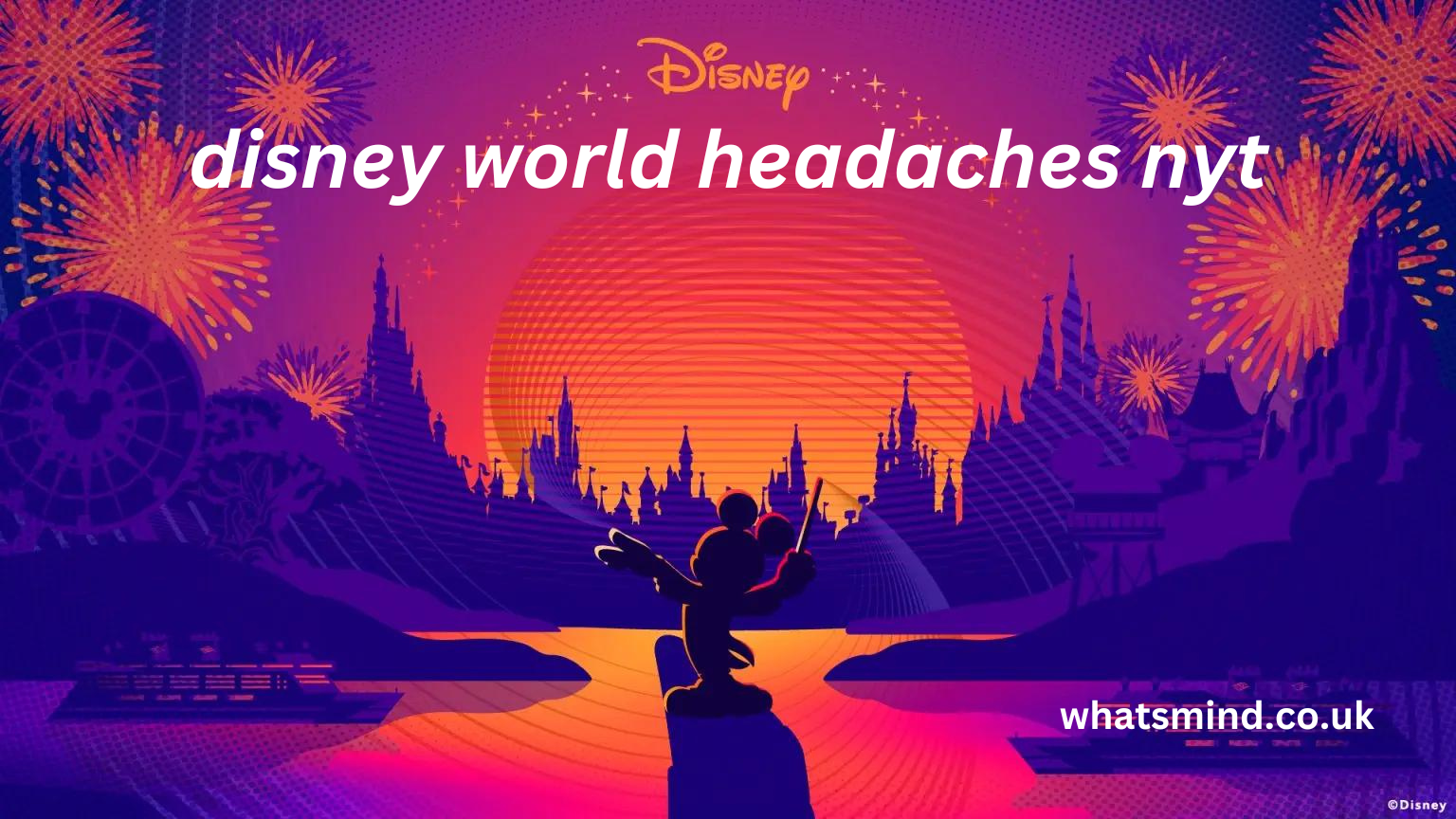 disney world headaches nyt