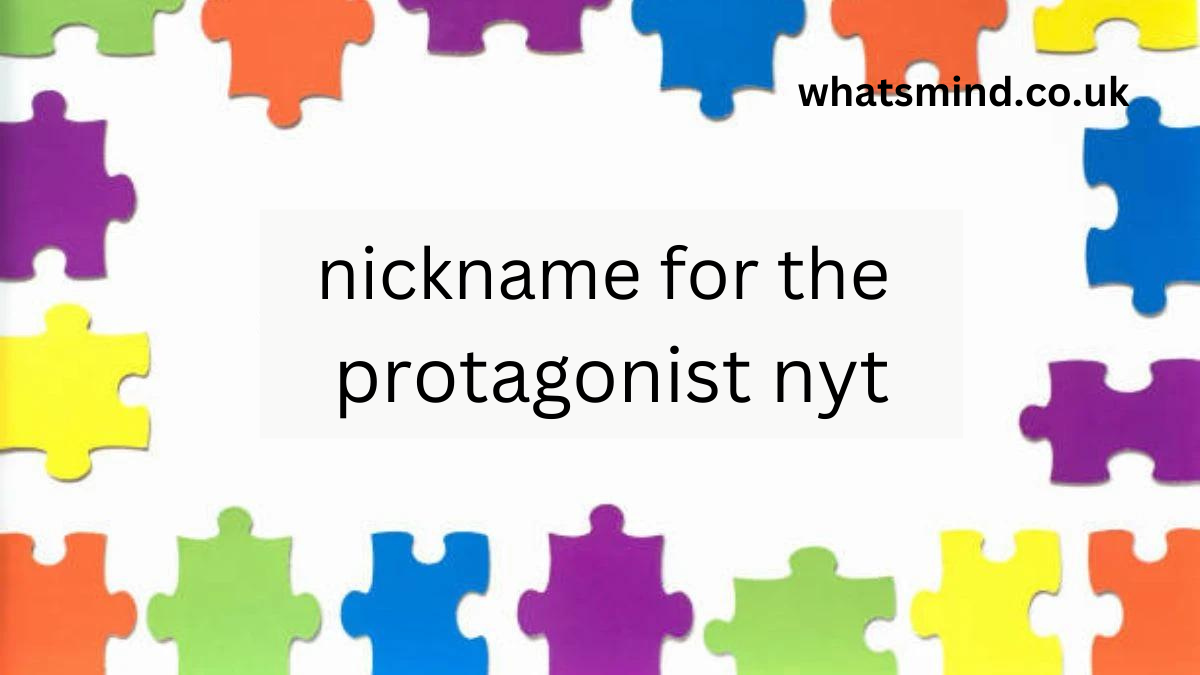 nickname for the protagonist nyt