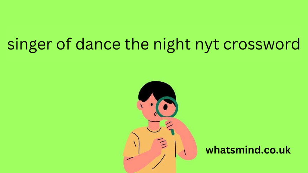 singer of dance the night nyt crossword