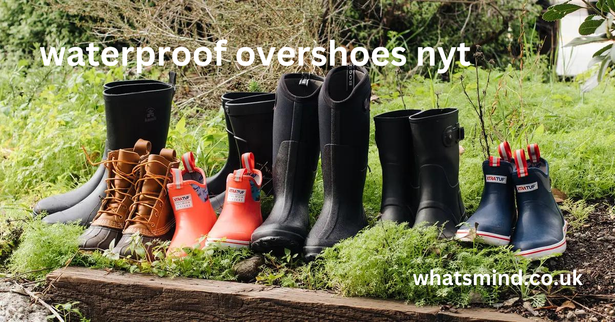 waterproof overshoes nyt