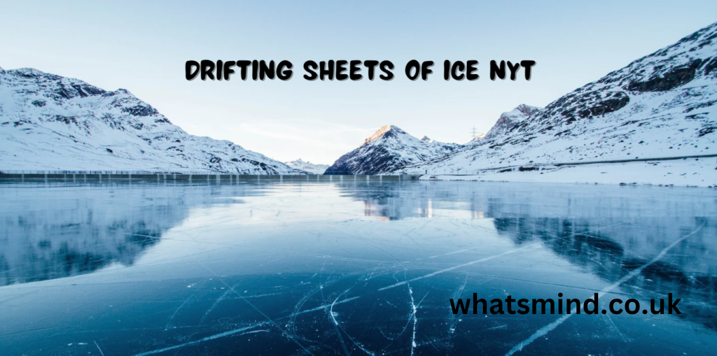 drifting sheets of ice nyt