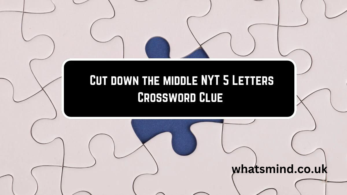 cut down the middle nyt