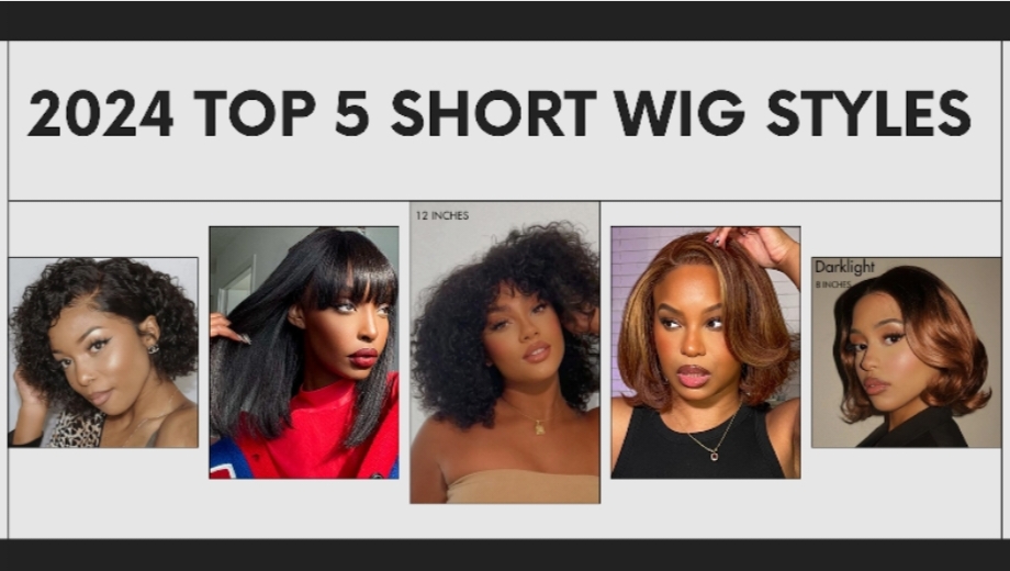 2024 Top 5 Short Wig Styles