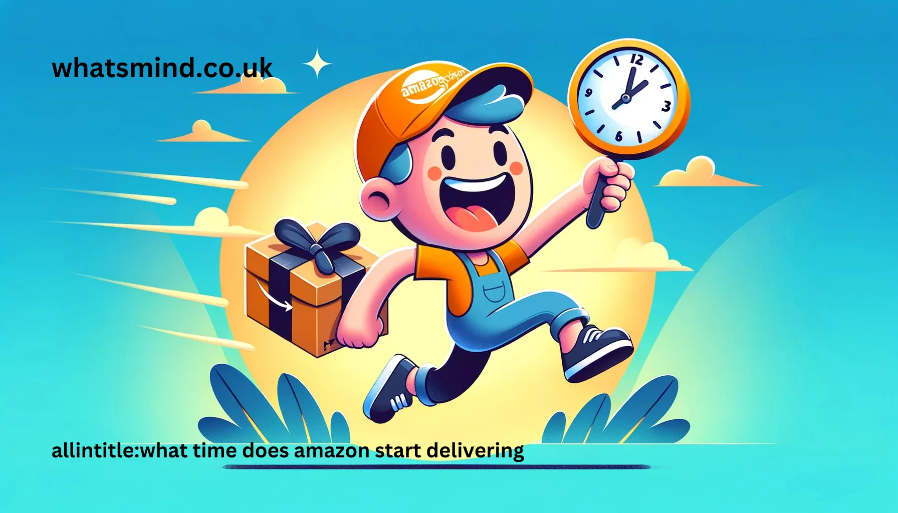 allintitle:what time does amazon start delivering